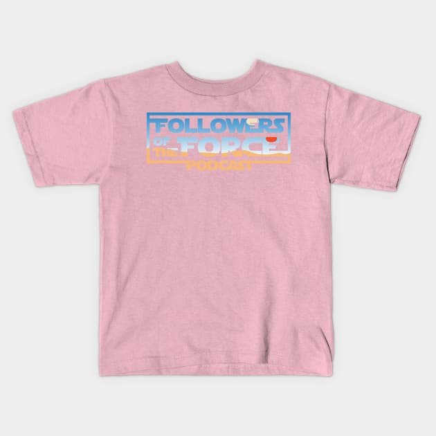 Twin Suns Followers of the Force Kids T-Shirt by fotfpodcasf